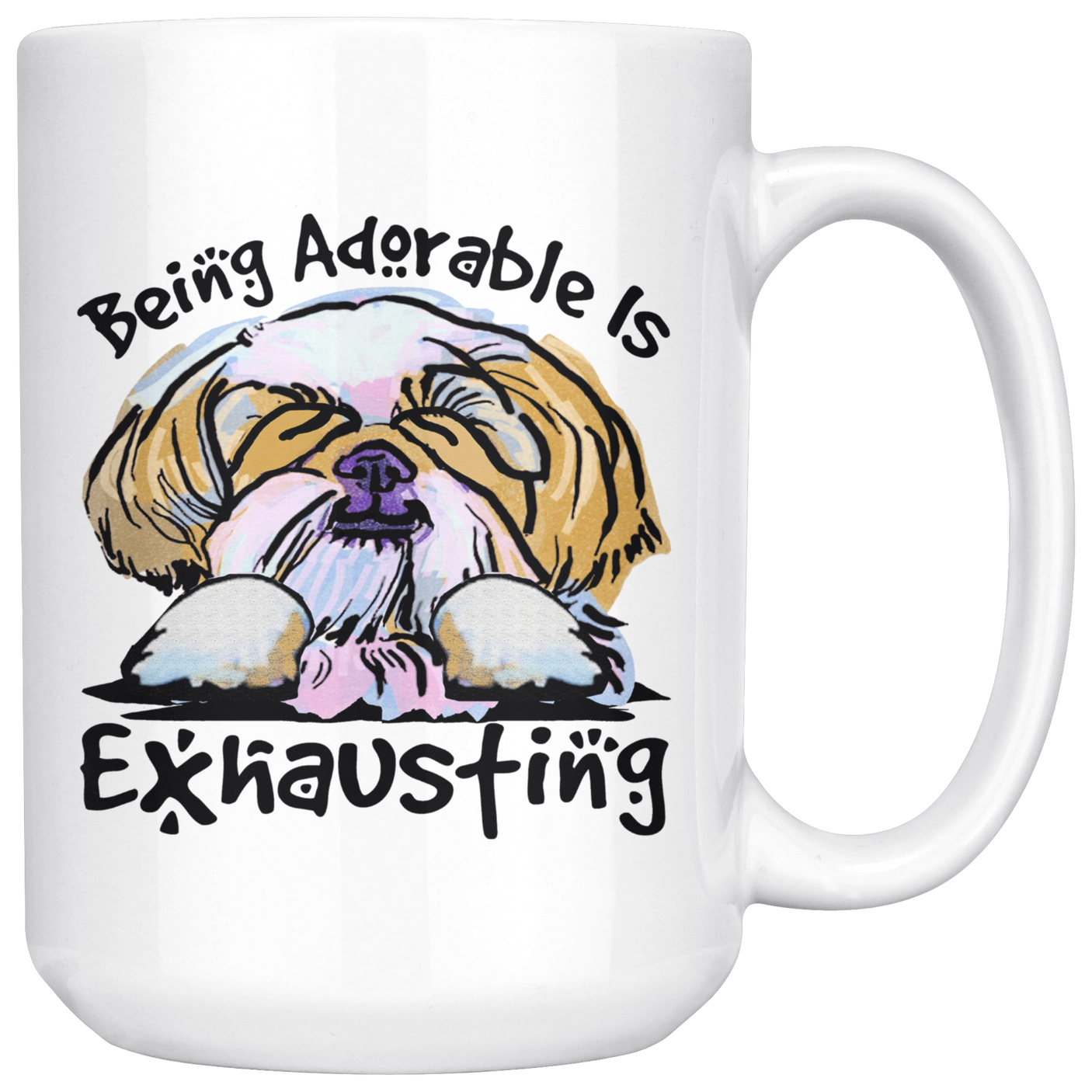 Being Adorable is Exhausting Funny Shih Tzu Dog Lover Coffee Mug