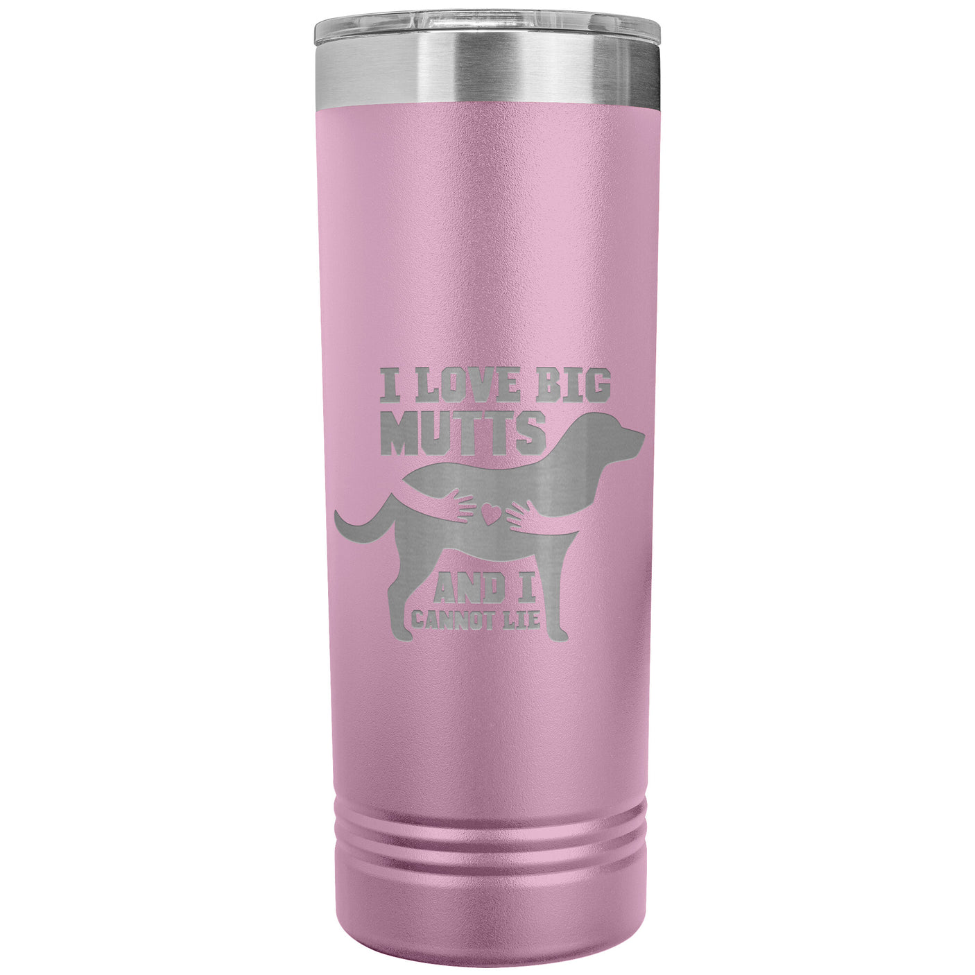 22 OZ. SKINNY TUMBLER - I LOVE BIG MUTTS & I CANNOT LIE