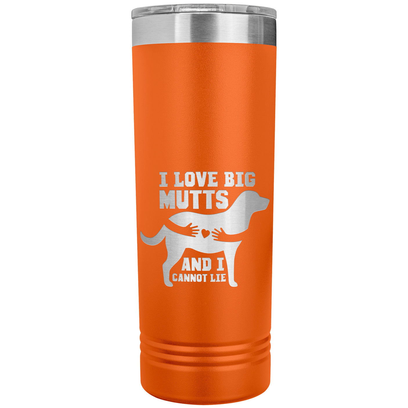 22 OZ. SKINNY TUMBLER - I Love Big Mutts & I Cannot Lie