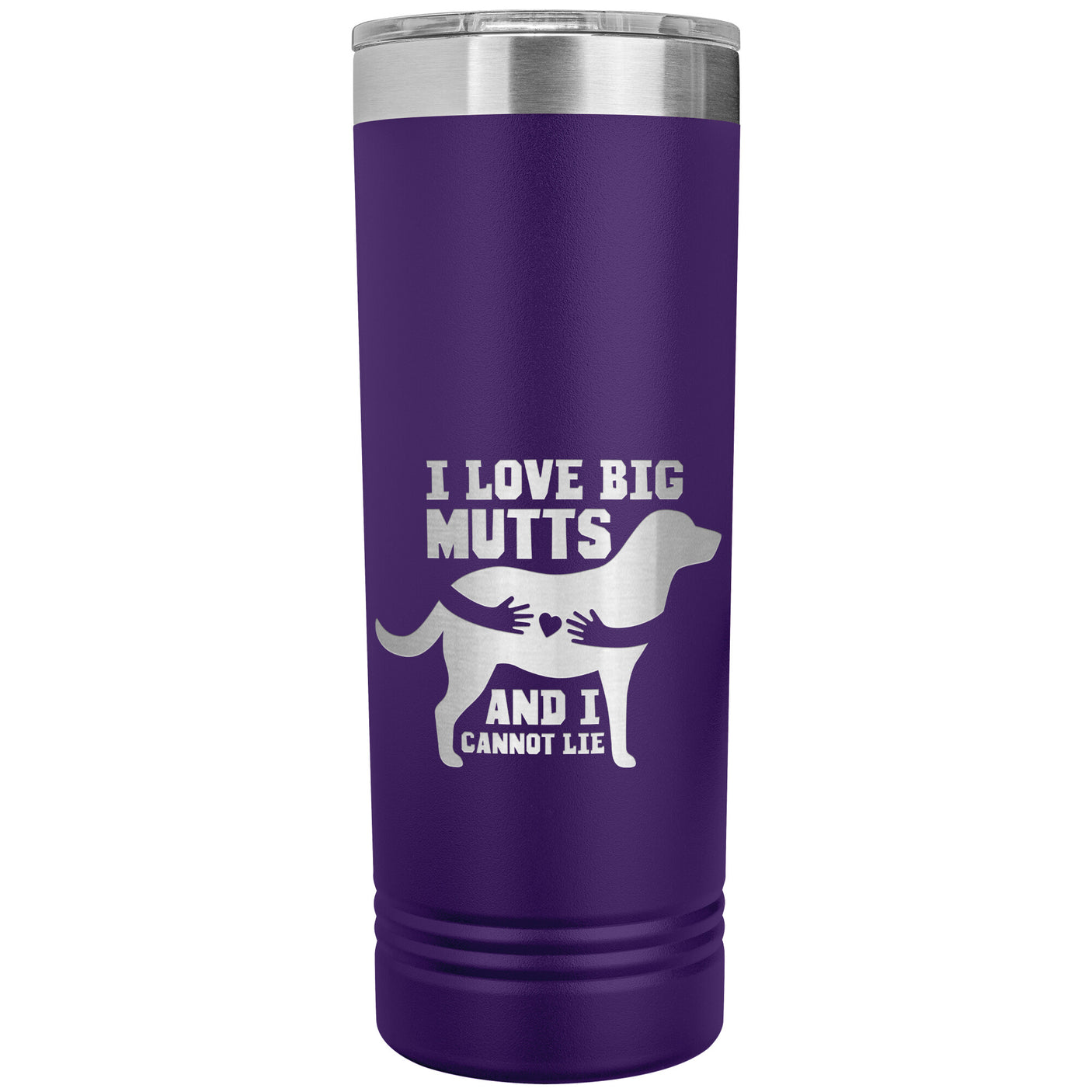 22 OZ. SKINNY TUMBLER - I Love Big Mutts & I Cannot Lie