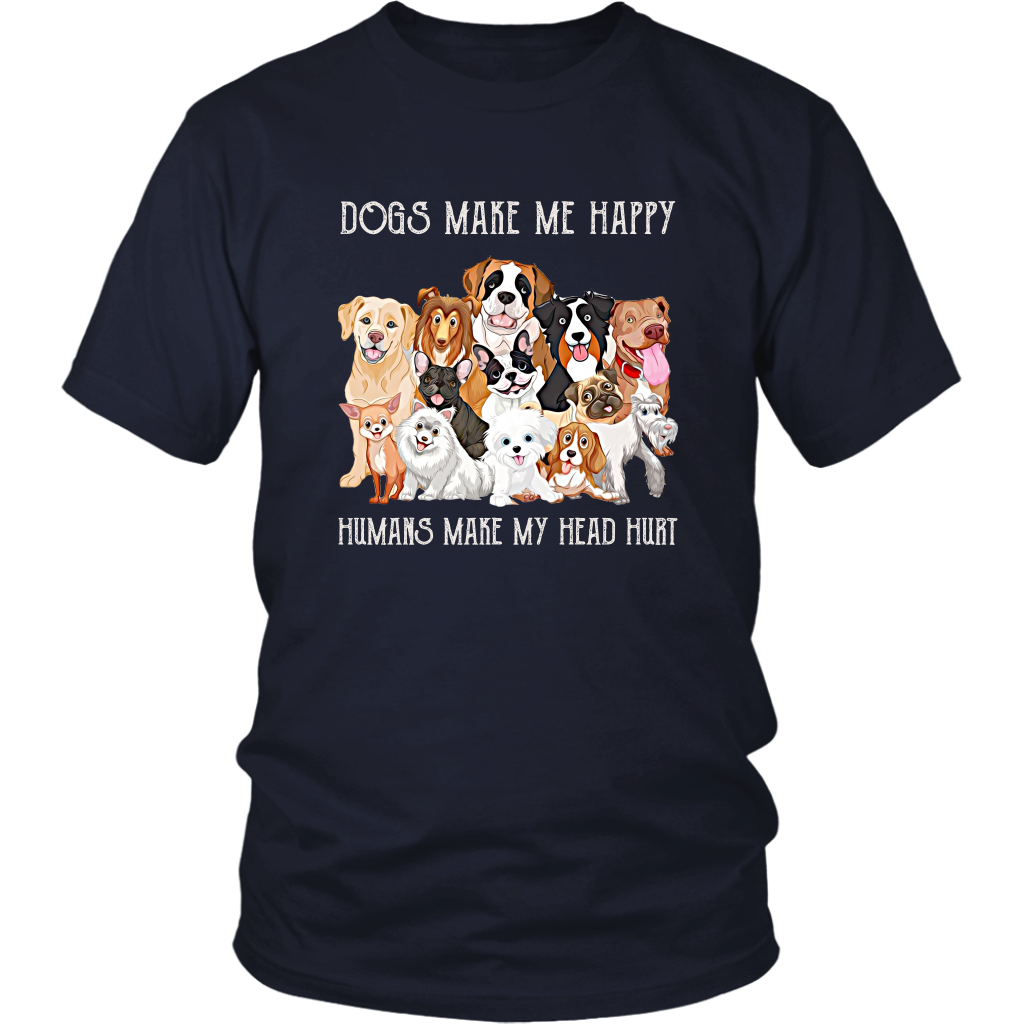 Dogs Make Me Happy Humans Make My Head Hurt Funny Dog TShirt