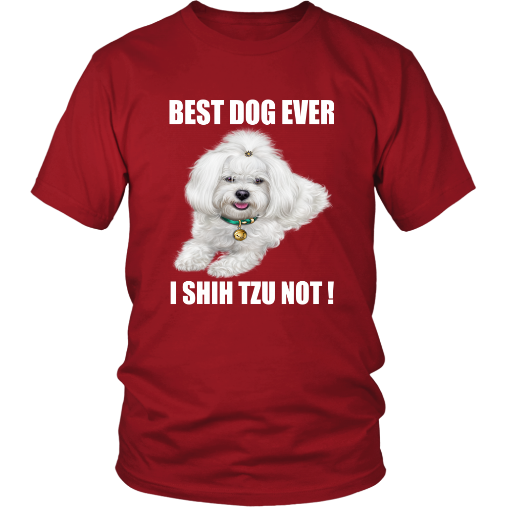 Best Dog Ever I SHIH TZU NOT TShirt for Shih Tzu Dog Lovers