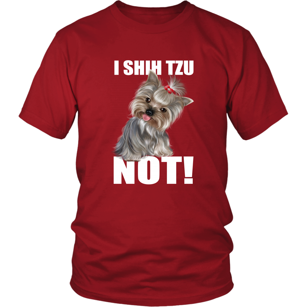 I SHIH TZU NOT TShirt for Shih Tzu Dog Lovers