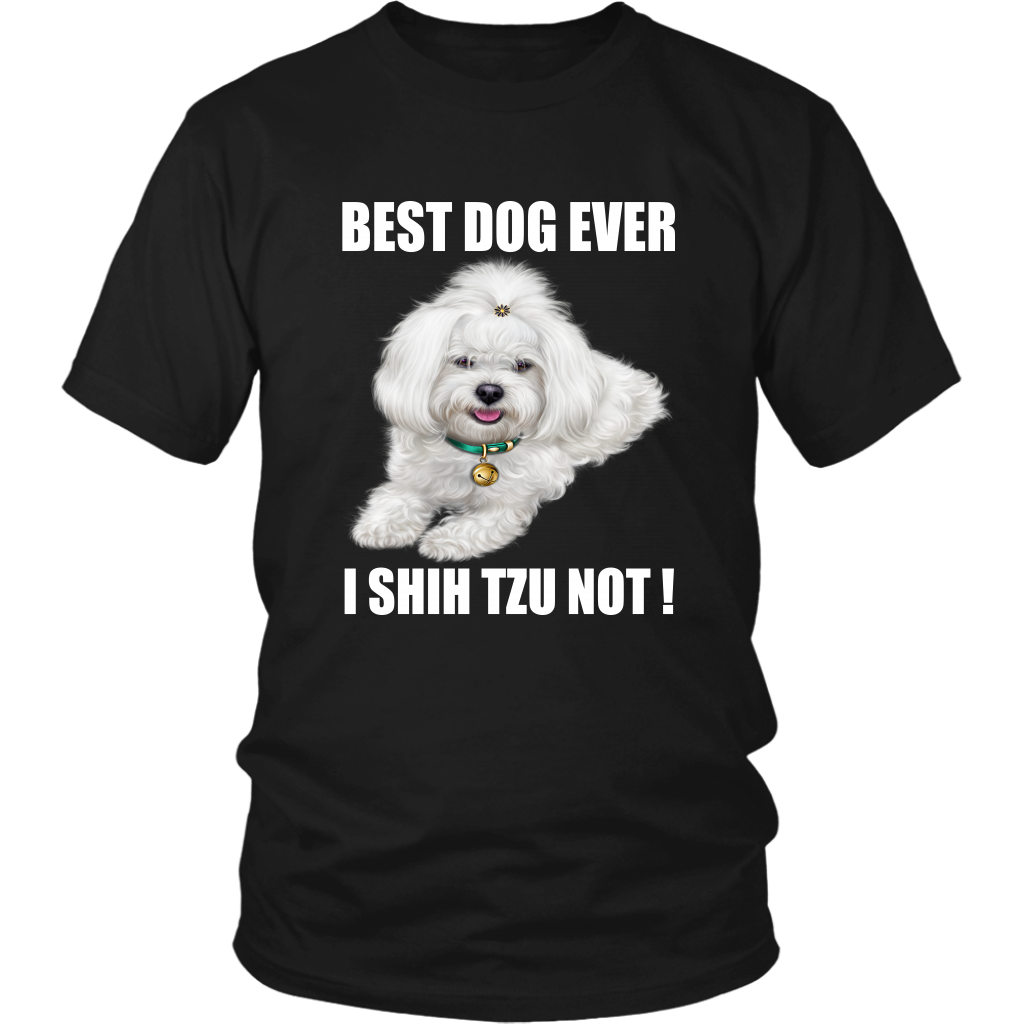 Best Dog Ever I SHIH TZU NOT TShirt for Shih Tzu Dog Lovers