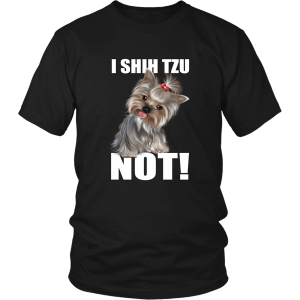 I SHIH TZU NOT TShirt for Shih Tzu Dog Lovers