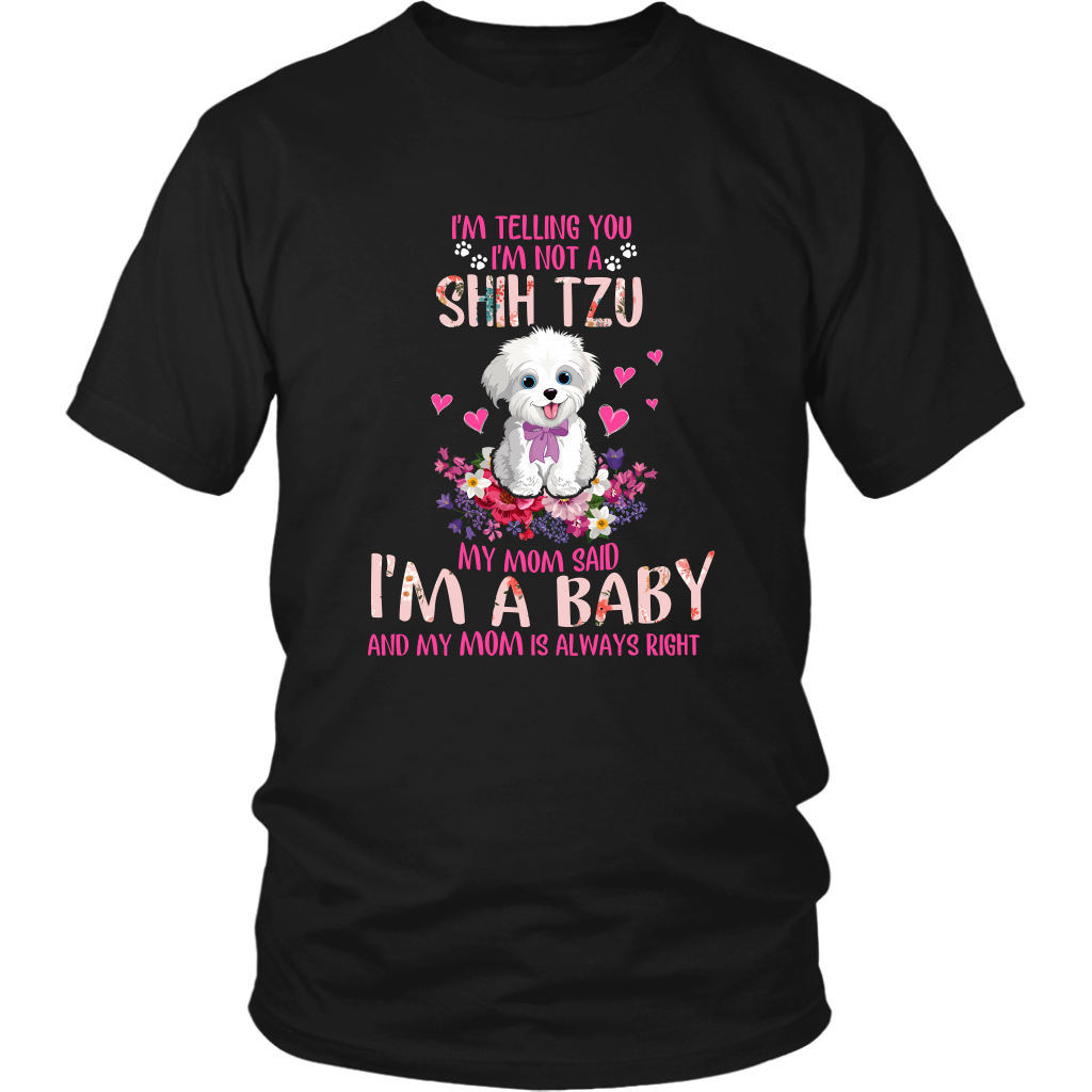 Im Telling You Im Not a SHIH TZU My Mom Said Im a Baby Funny Shih Tzu TShirt