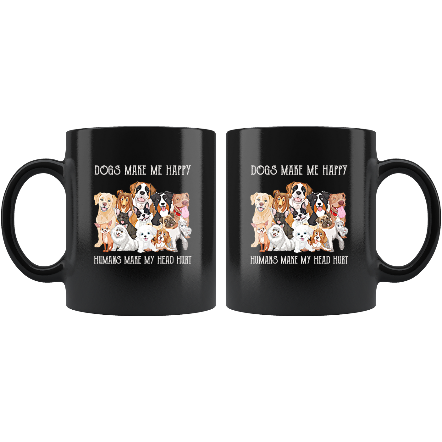 Dogs Make Me Happy Humans Make My Head Hurt Funny Dog Mug