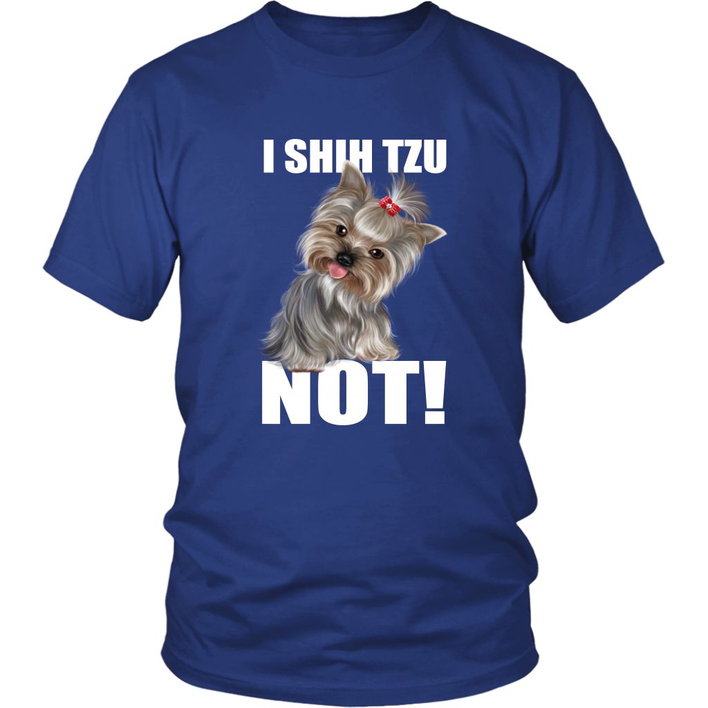 I SHIH TZU NOT TShirt for Shih Tzu Dog Lovers