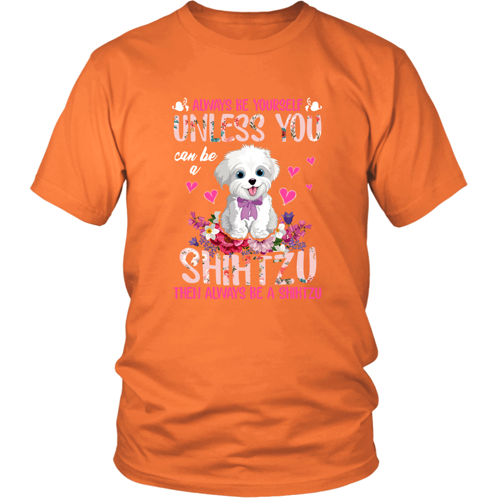 Always Be Yourself Unless You Can Be a SHIH TZU Funny TShirt for Shih Tzu Dog Lovers