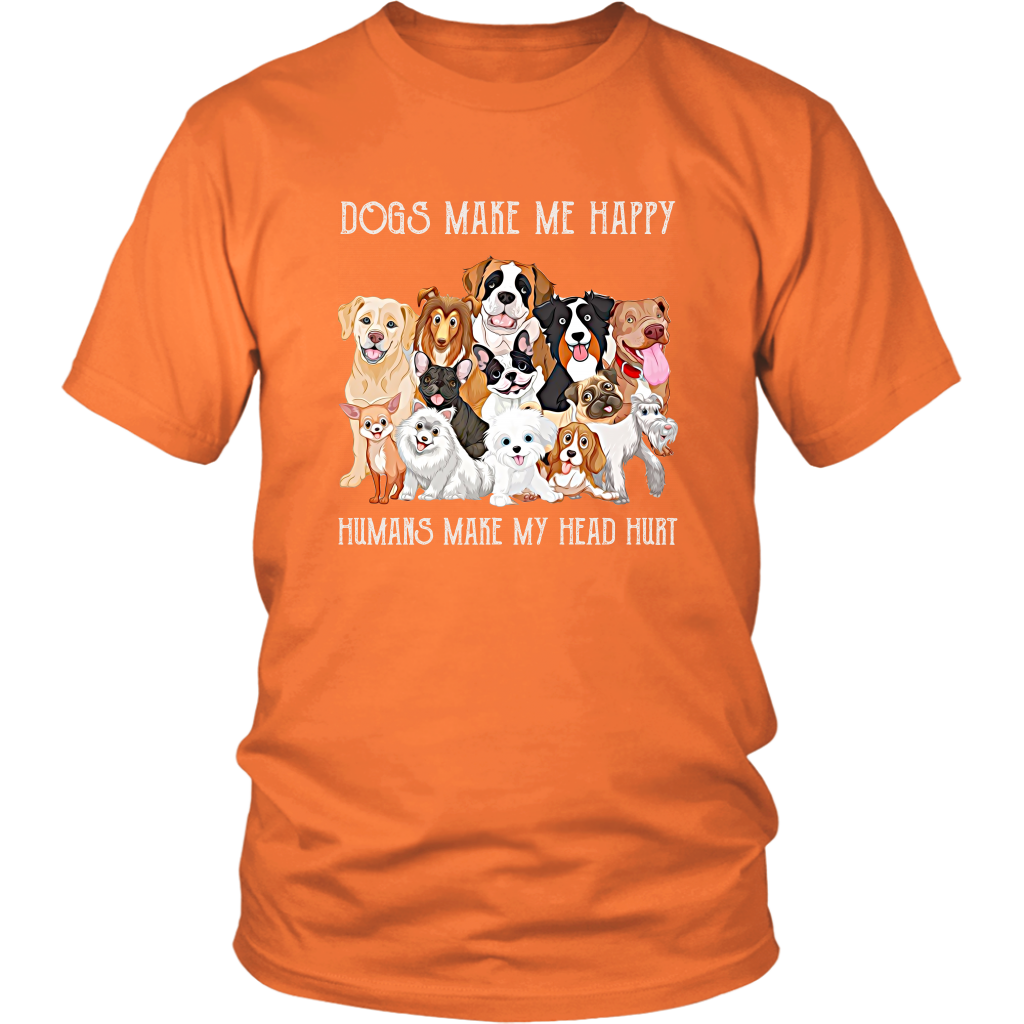 Dogs Make Me Happy Humans Make My Head Hurt Funny Dog TShirt