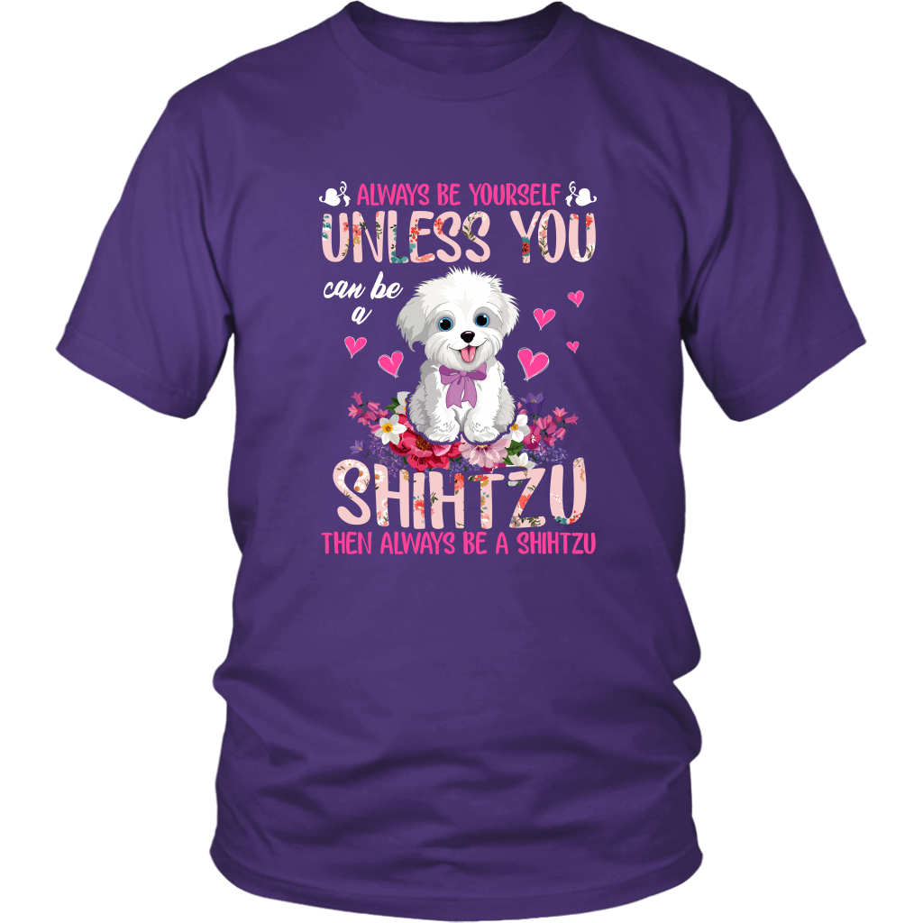 Always Be Yourself Unless You Can Be a SHIH TZU Funny TShirt for Shih Tzu Dog Lovers