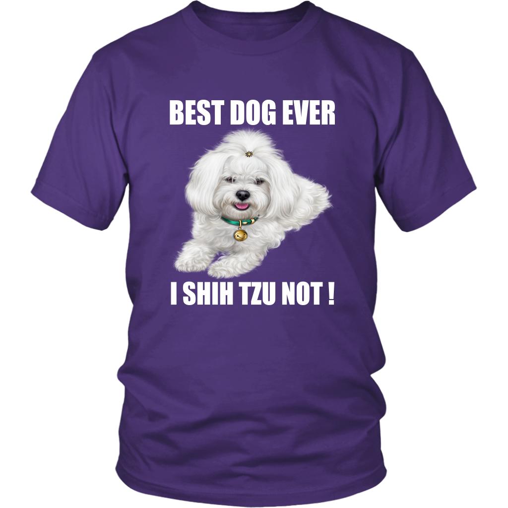 Best Dog Ever I SHIH TZU NOT TShirt for Shih Tzu Dog Lovers