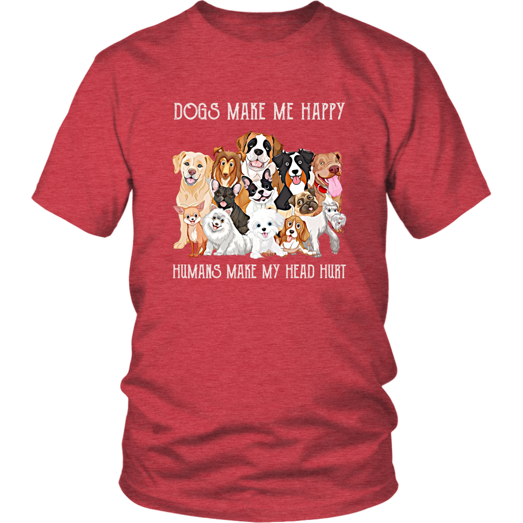 Dogs Make Me Happy Humans Make My Head Hurt Funny Dog TShirt