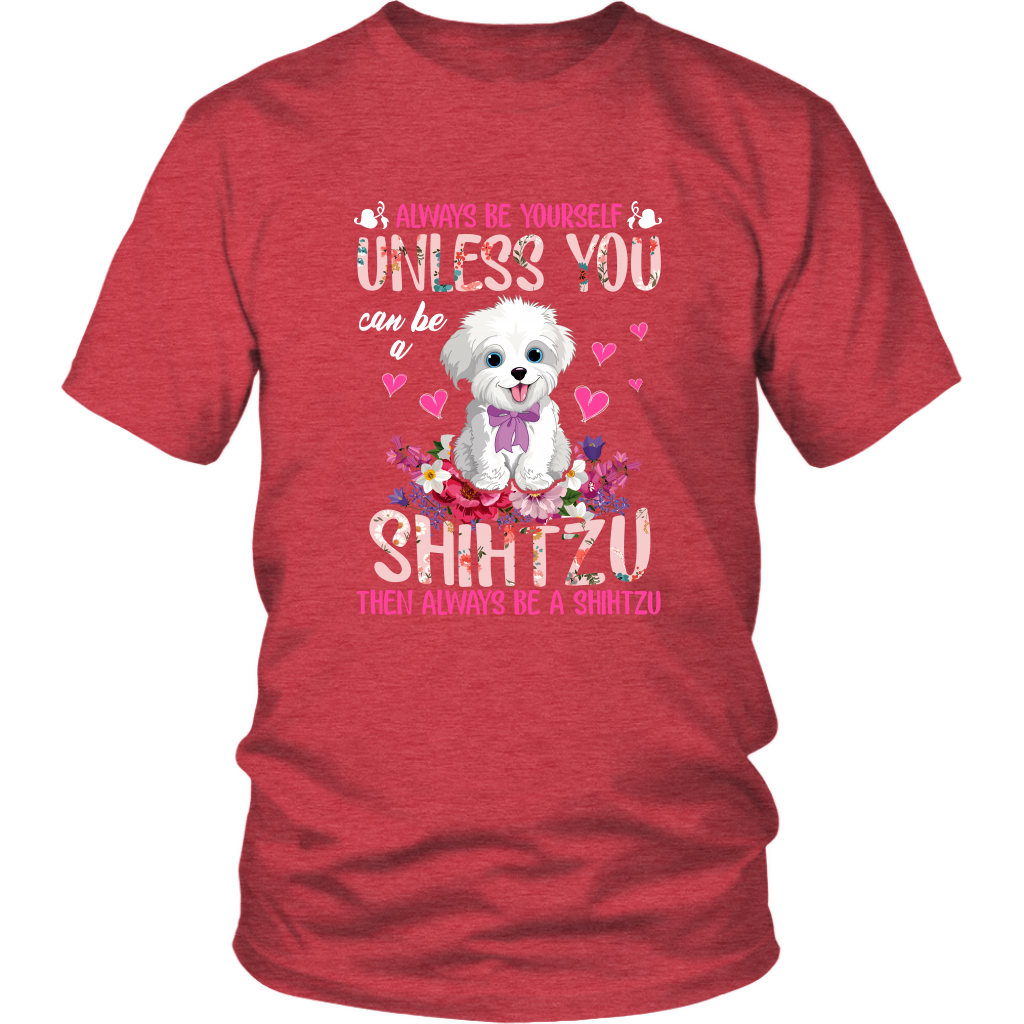 Always Be Yourself Unless You Can Be a SHIH TZU Funny TShirt for Shih Tzu Dog Lovers