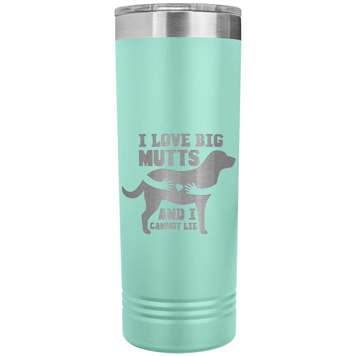 22 OZ. SKINNY TUMBLER - I LOVE BIG MUTTS & I CANNOT LIE