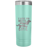 22 OZ. SKINNY TUMBLER - I LOVE BIG MUTTS & I CANNOT LIE
