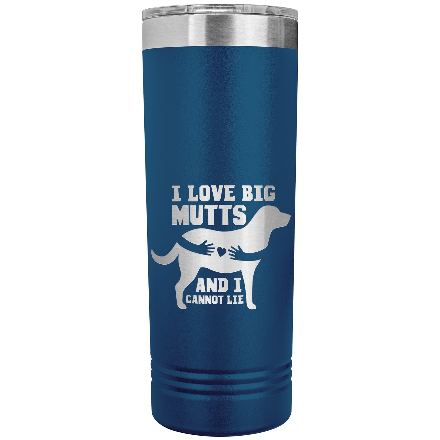 22 OZ. SKINNY TUMBLER - I Love Big Mutts & I Cannot Lie