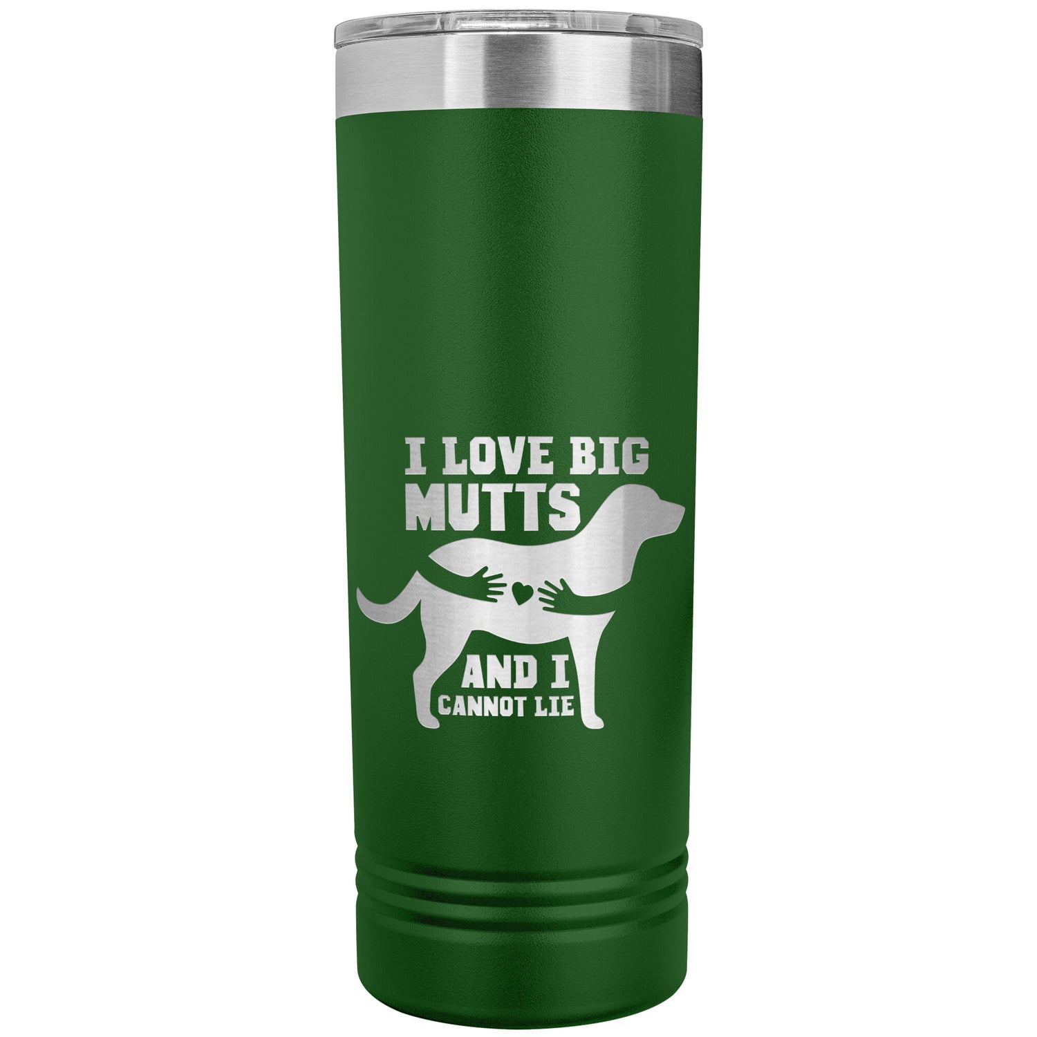 22 OZ. SKINNY TUMBLER - I Love Big Mutts & I Cannot Lie