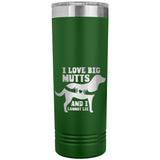 22 OZ. SKINNY TUMBLER - I Love Big Mutts & I Cannot Lie
