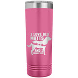 22 OZ. SKINNY TUMBLER - I Love Big Mutts & I Cannot Lie