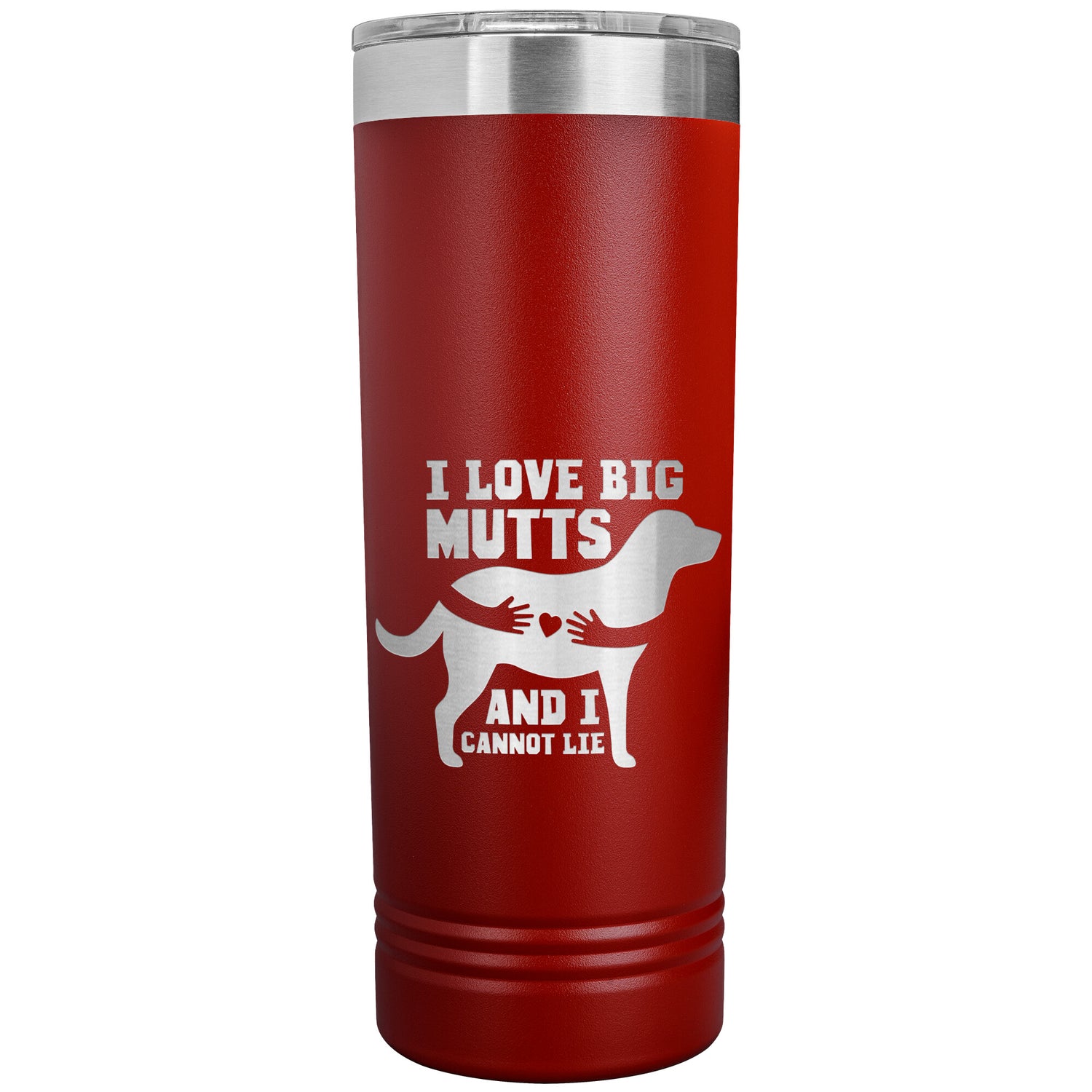 22 OZ. SKINNY TUMBLER - I Love Big Mutts & I Cannot Lie