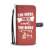The More People I Meet the More I Love My Dog Funny Phone Wallet Case