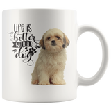 Life Is Better With A Dog Shih Tzu  White Mug