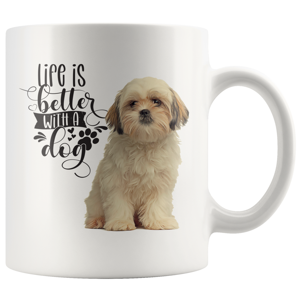 Life Is Better With A Dog Shih Tzu  White Mug