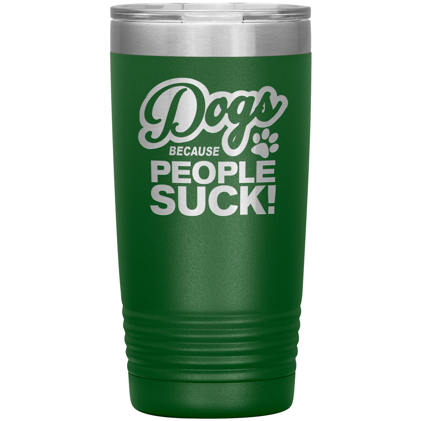 Dogs Because People Suck - Insulated Hot Cold Travel Coffee Tumbler 20oz, Funny Tumbler Gift
