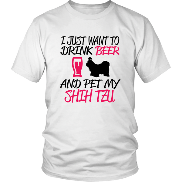 I Just Want to Drink Beer and Pet My SHIH TZU Funny Shih Tzu Lover TShirt