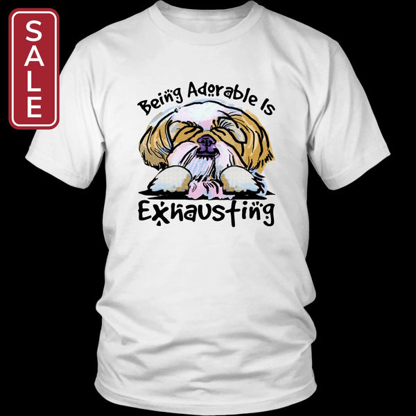 Funny Shih Tzu Tshirt Being Adorable is Exhausting Dog Lover White TShirt