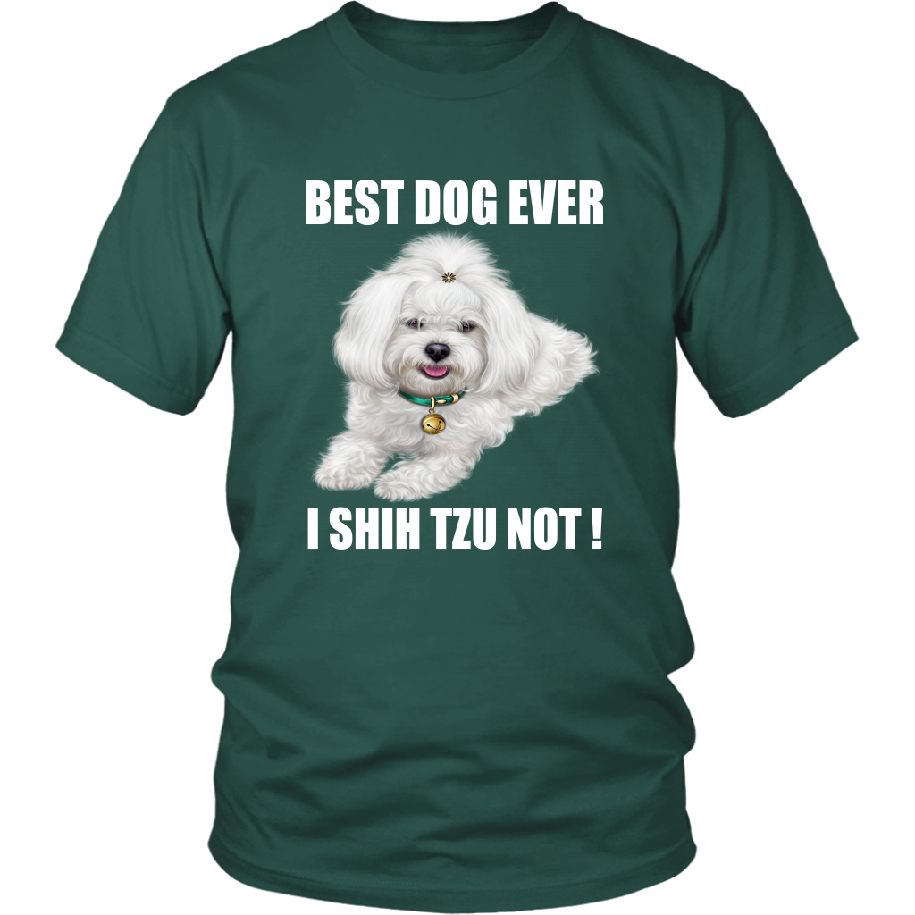 Best Dog Ever I SHIH TZU NOT TShirt for Shih Tzu Dog Lovers