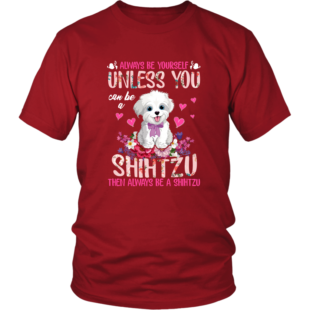 Always Be Yourself Unless You Can Be a SHIH TZU Funny TShirt for Shih Tzu Dog Lovers