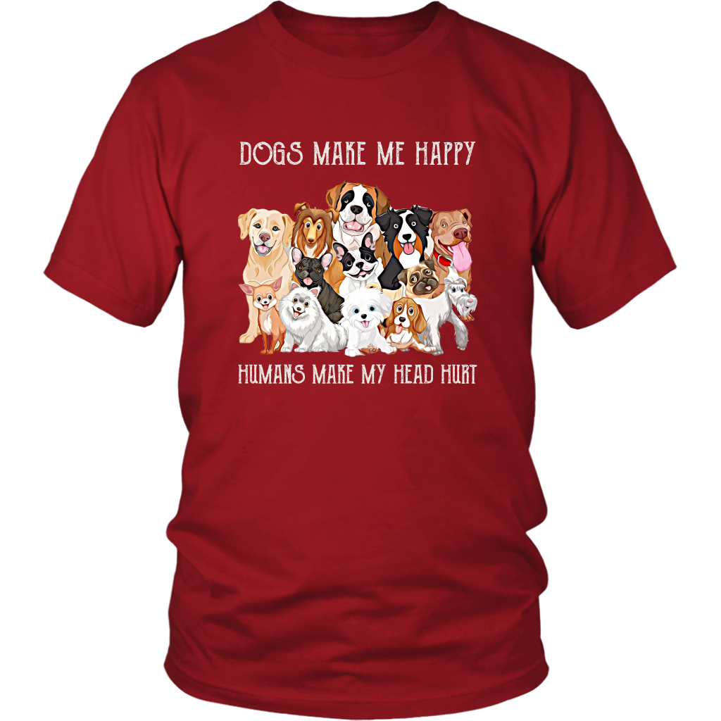 Dogs Make Me Happy Humans Make My Head Hurt Funny Dog TShirt