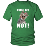 I SHIH TZU NOT TShirt for Shih Tzu Dog Lovers