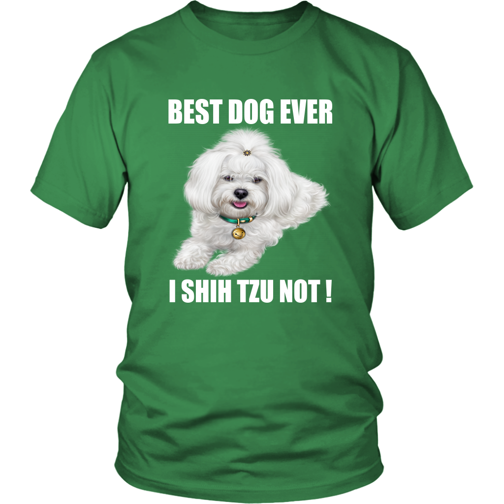 Best Dog Ever I SHIH TZU NOT TShirt for Shih Tzu Dog Lovers