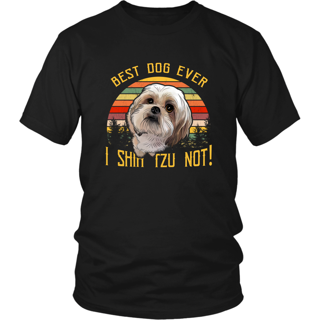 Best Dog Ever I Shih Tzu Not Funny Shih Tzu TShirt