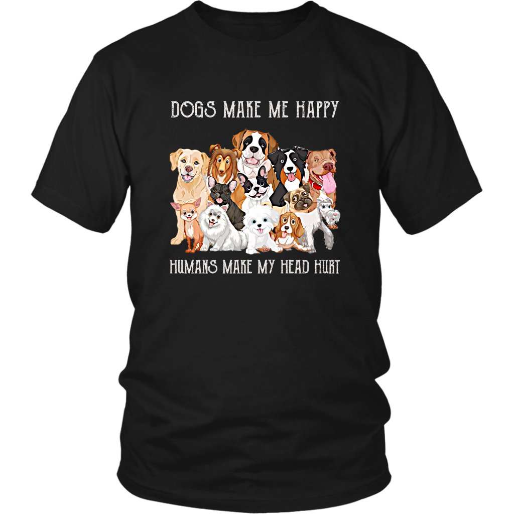 Dogs Make Me Happy Humans Make My Head Hurt Funny Dog TShirt