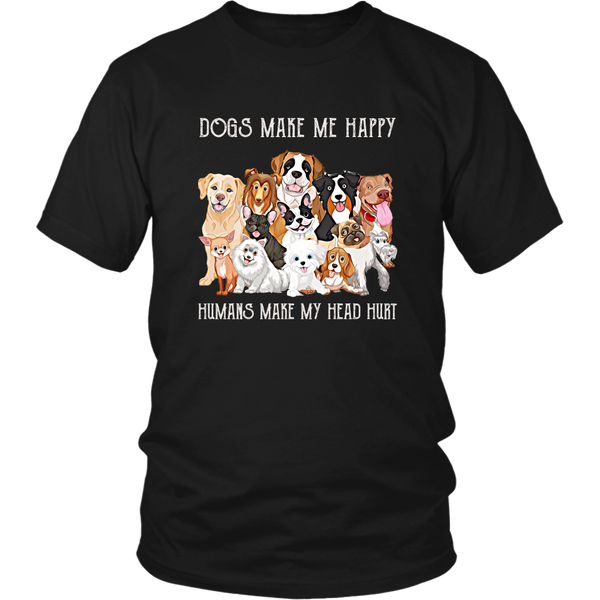 Dogs Make Me Happy Humans Make My Head Hurt Funny Dog TShirt