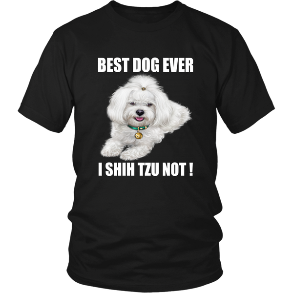 Best Dog Ever I SHIH TZU NOT TShirt for Shih Tzu Dog Lovers