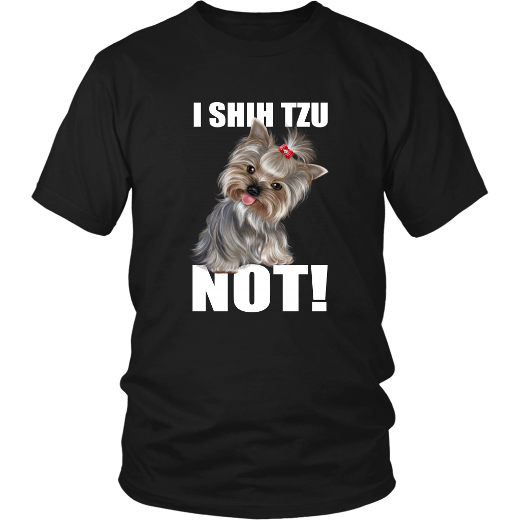 I SHIH TZU NOT TShirt for Shih Tzu Dog Lovers