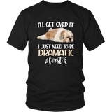 I'll Get Over It I Just Need To Be Dramatic First Shih Tzu Funny TShirt