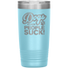 Dogs Because People Suck - Insulated Hot Cold Travel Coffee Tumbler 20oz, Funny Tumbler Gift