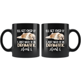 I'll Get Over It I Just Need To Be Dramatic First Funny Shih Tzu Coffee Mug