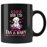 Im Telling You Im Not a SHIH TZU My Mom Said Im a Baby Funny Shih Tzu Coffee Mug