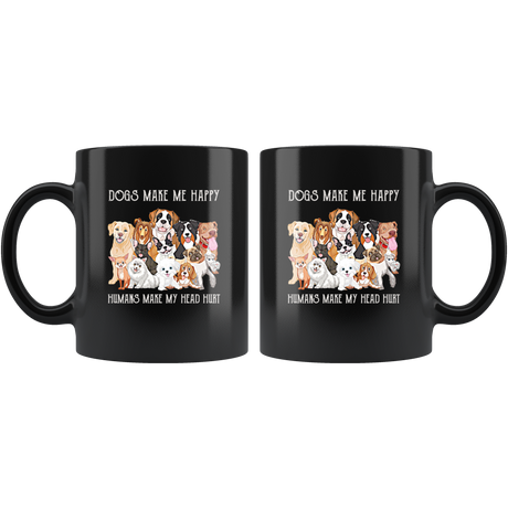 Dogs Make Me Happy Humans Make My Head Hurt Funny Dog Mug