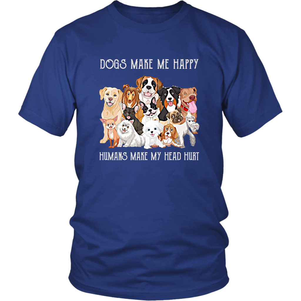 Dogs Make Me Happy Humans Make My Head Hurt Funny Dog TShirt