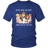 Dogs Make Me Happy Humans Make My Head Hurt Funny Dog TShirt