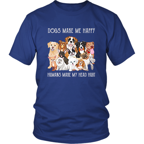 Dogs Make Me Happy Humans Make My Head Hurt Funny Dog TShirt