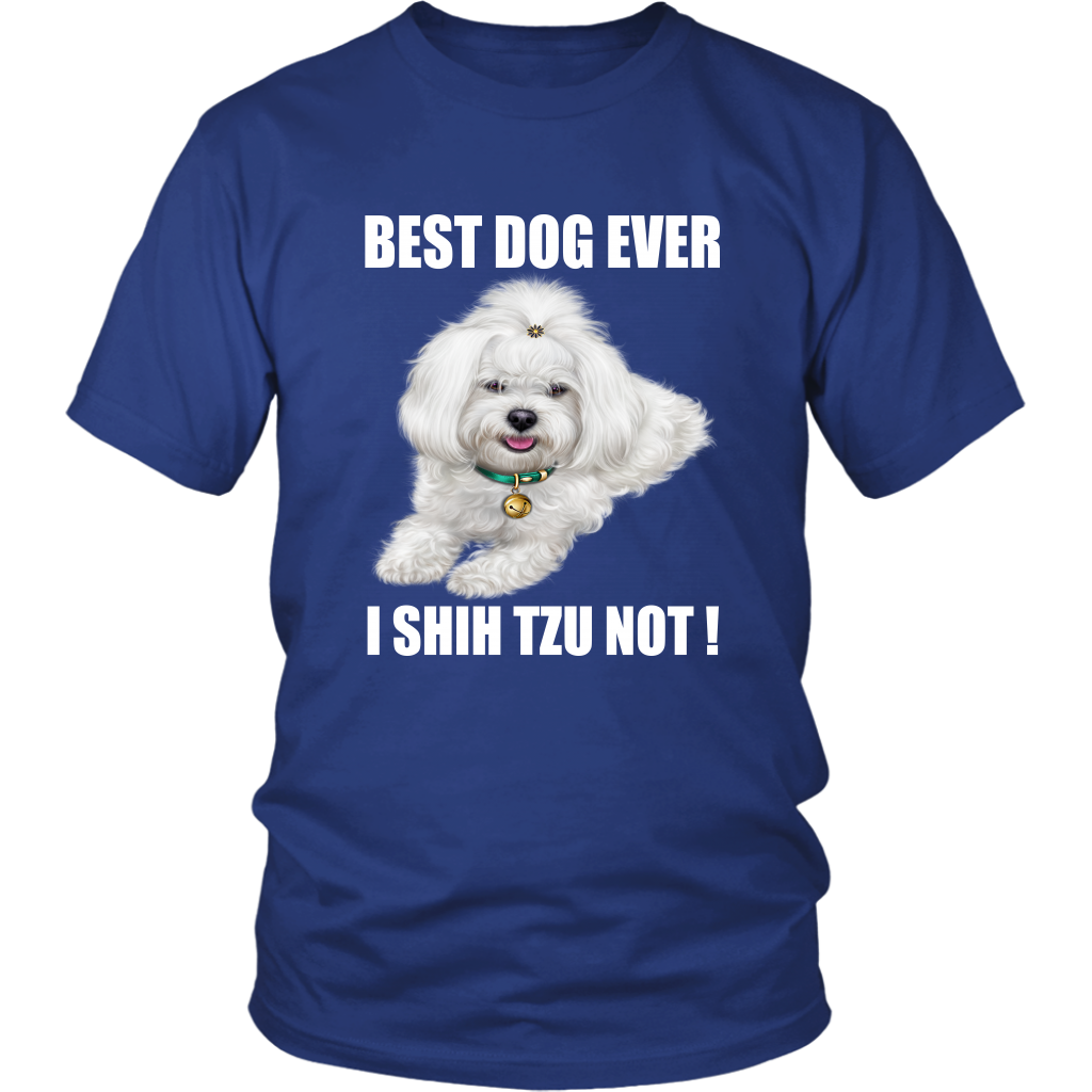 Best Dog Ever I SHIH TZU NOT TShirt for Shih Tzu Dog Lovers
